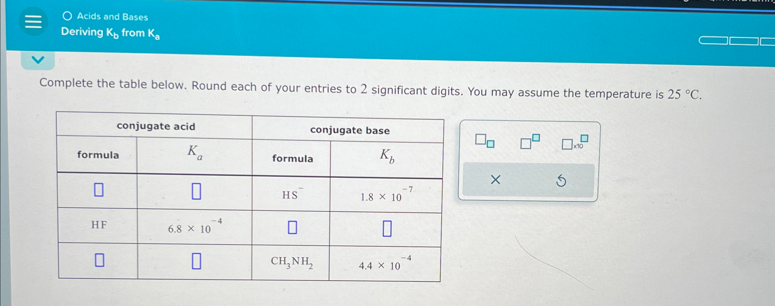 Solved Acids and BasesDeriving Kb ﻿from KaComplete the table | Chegg.com