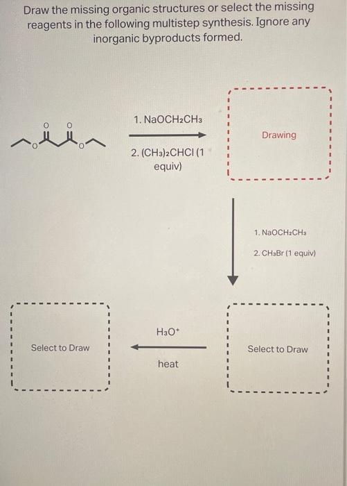 Solved Draw the missing organic structures or select the