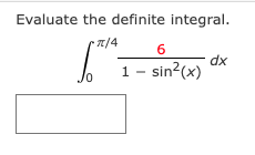 Solved Evaluate the definite integral.∫0π461-sin2(x)dx | Chegg.com