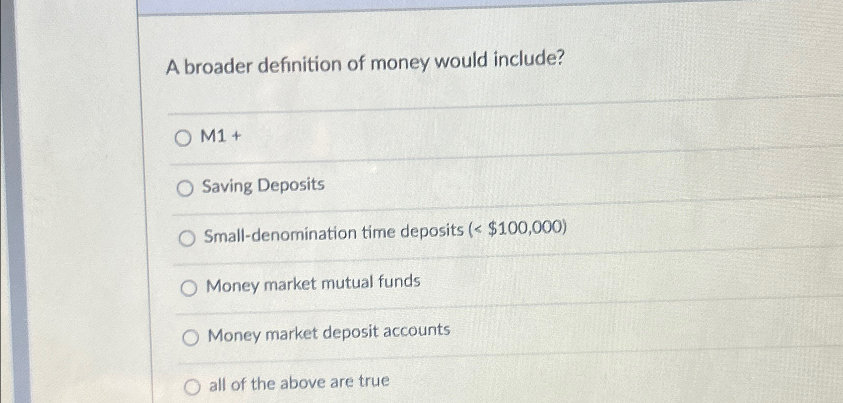 Solved A broader definition of money would include?M1+Saving