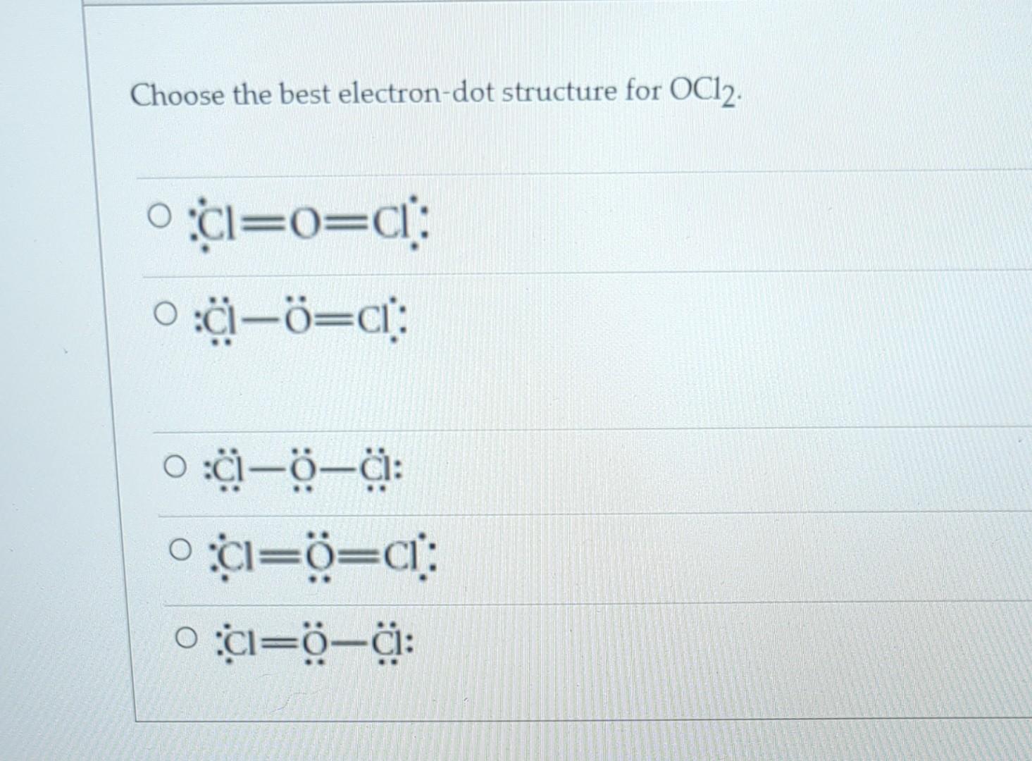 Solved Choose the best electron-dot structure for OCl2 | Chegg.com