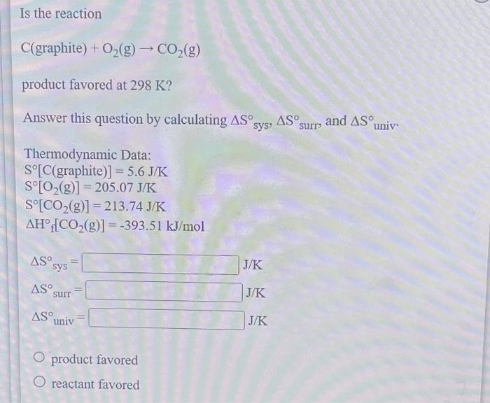 Solved Is the reaction C( graphite )+O2( g)→CO2( g) product | Chegg.com
