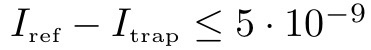 Iref – Irap < 5 · 10-9
