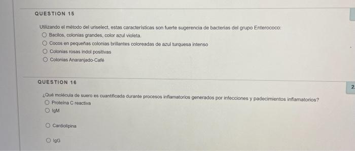 QUESTION 15 Utilizando el método del uriselect, estas caracteristicas son fuerte sugerencia de bacterias del grupo Enterococo