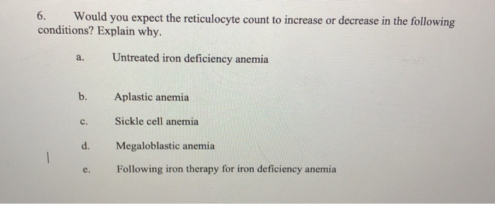 Solved 6. Would you expect the reticulocyte count to | Chegg.com