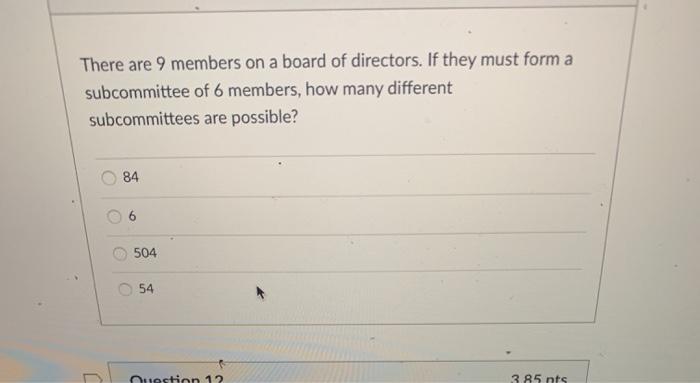 Solved There are 9 members on a board of directors. If they 