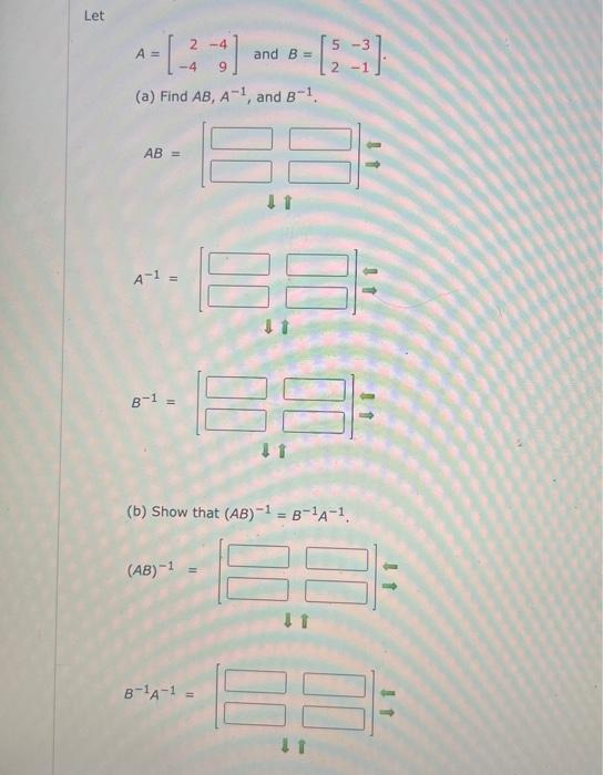 Solved A=[2−4−49] And B=[52−3−1] (a) Find AB,A−1, And B−1. | Chegg.com