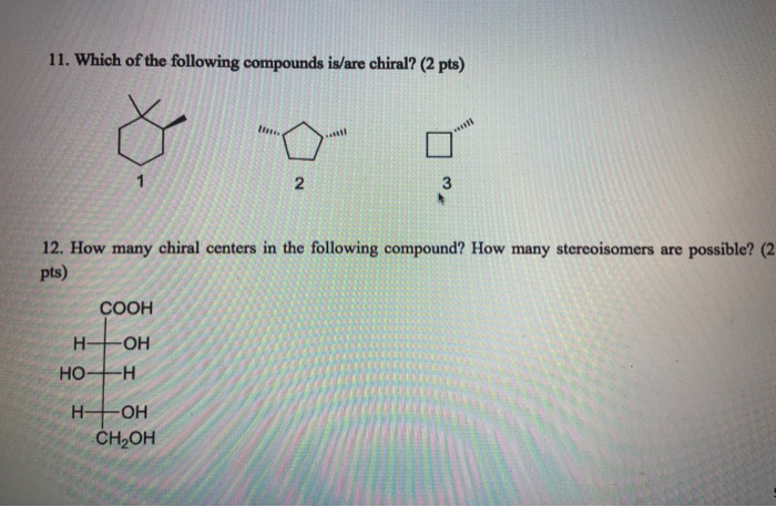 Solved 11. Which of the following compounds is/are chiral? | Chegg.com