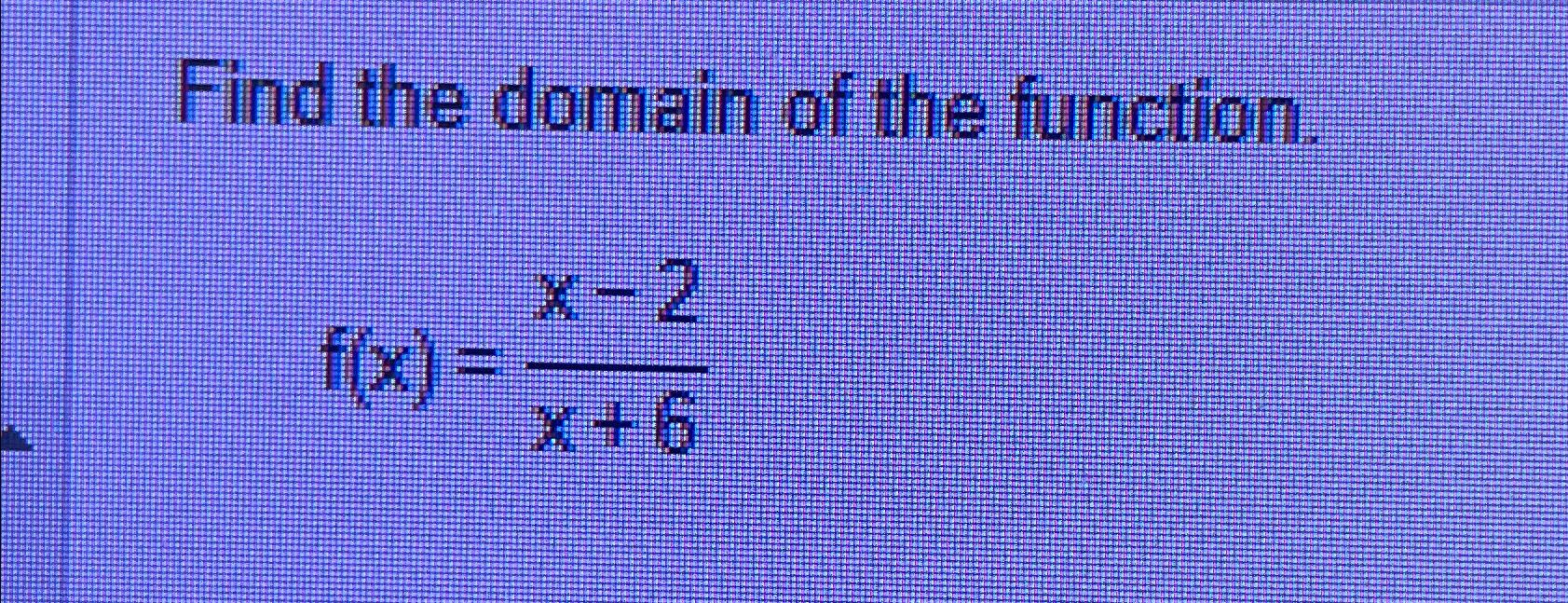 Solved Find The Domain Of The Function F X X 2x 6