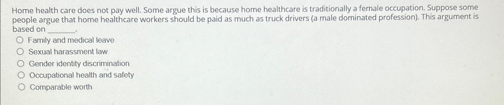 Solved Home health care does not pay well. Some argue this Chegg