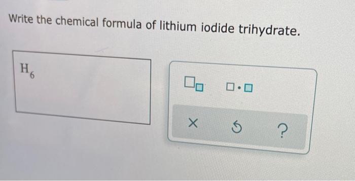 Solved Write the chemical formula of lithium iodide | Chegg.com