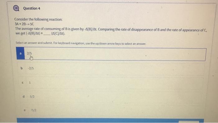 Solved Question 4 Consider the following reaction: 3A +2B-5C | Chegg.com