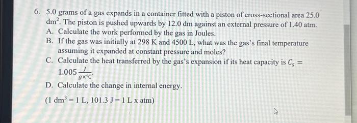 Solved 6. 5.0 grams of a gas expands in a container fitted | Chegg.com