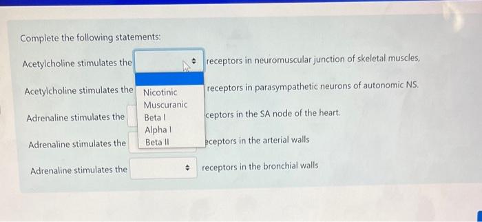 Complete the following statements:
Acetylcholine stimulates the receptors in neuromuscular junction of skeletal muscles,
Acet