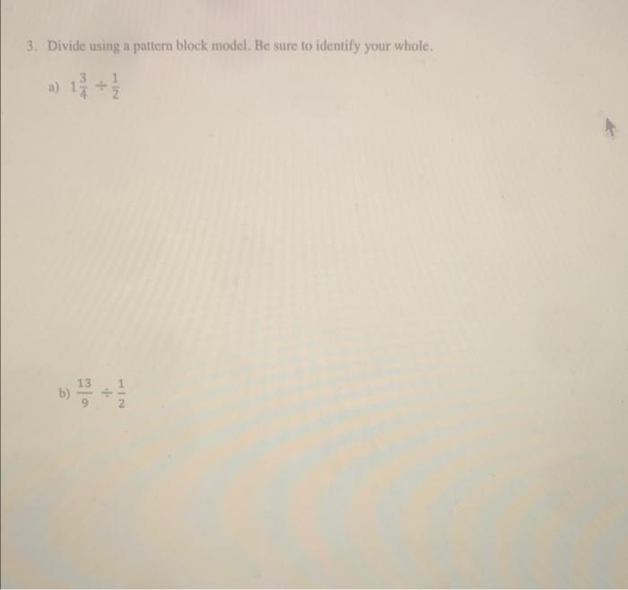 Solved 3. Divide using a pattern block model. Be sure to | Chegg.com