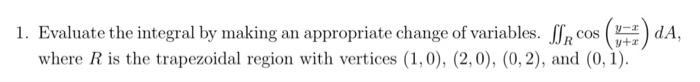 Solved Cos Y X Da Y X 1 Evaluate The Integral By Making An