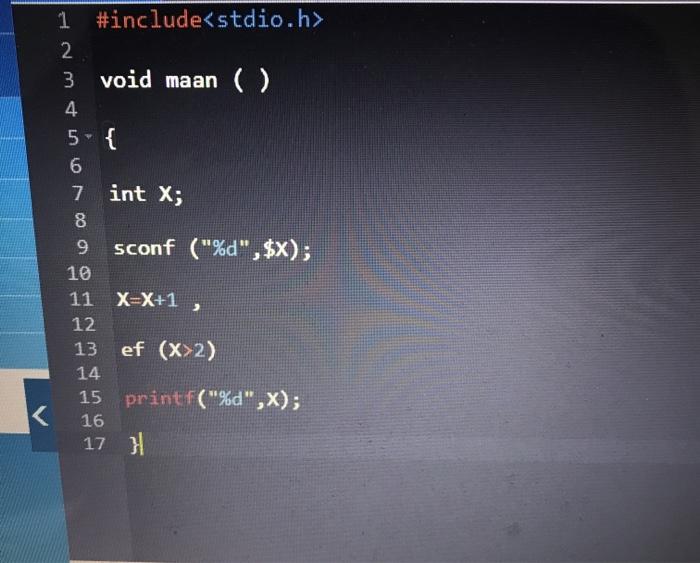 Solved 1 #include 2 3 void maan ( ) 4 5- { 6 7 int x; 8 9 | Chegg.com