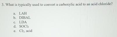 Solved What is typically used to convert a carboxylic acid | Chegg.com