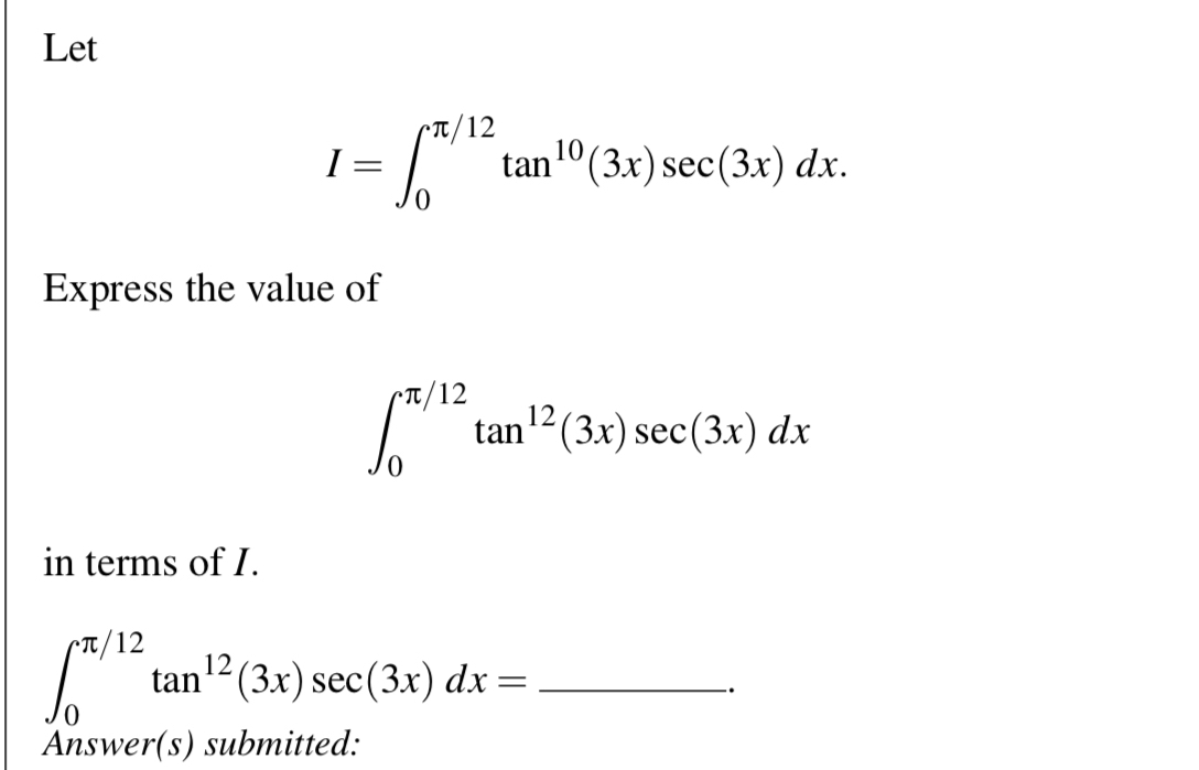Solved LetI=∫0π12tan10(3x)sec(3x)dx.Express the value | Chegg.com