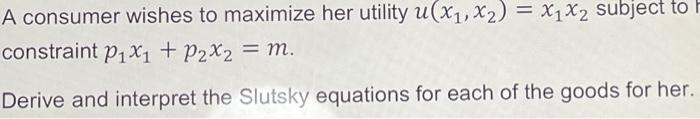 Solved A consumer wishes to maximize her utility 𝑢(𝑥1, | Chegg.com
