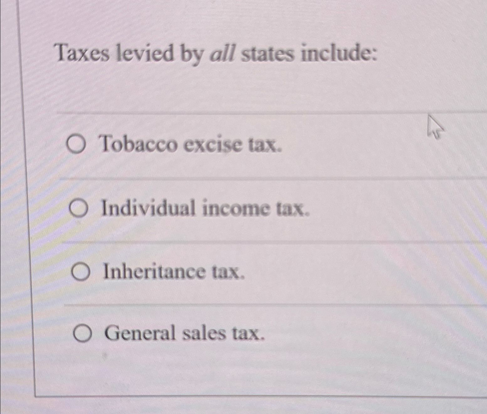 Solved Taxes levied by all states includeTobacco excise