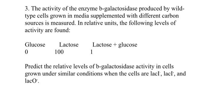 Solved 3. The Activity Of The Enzyme B-galactosidase | Chegg.com