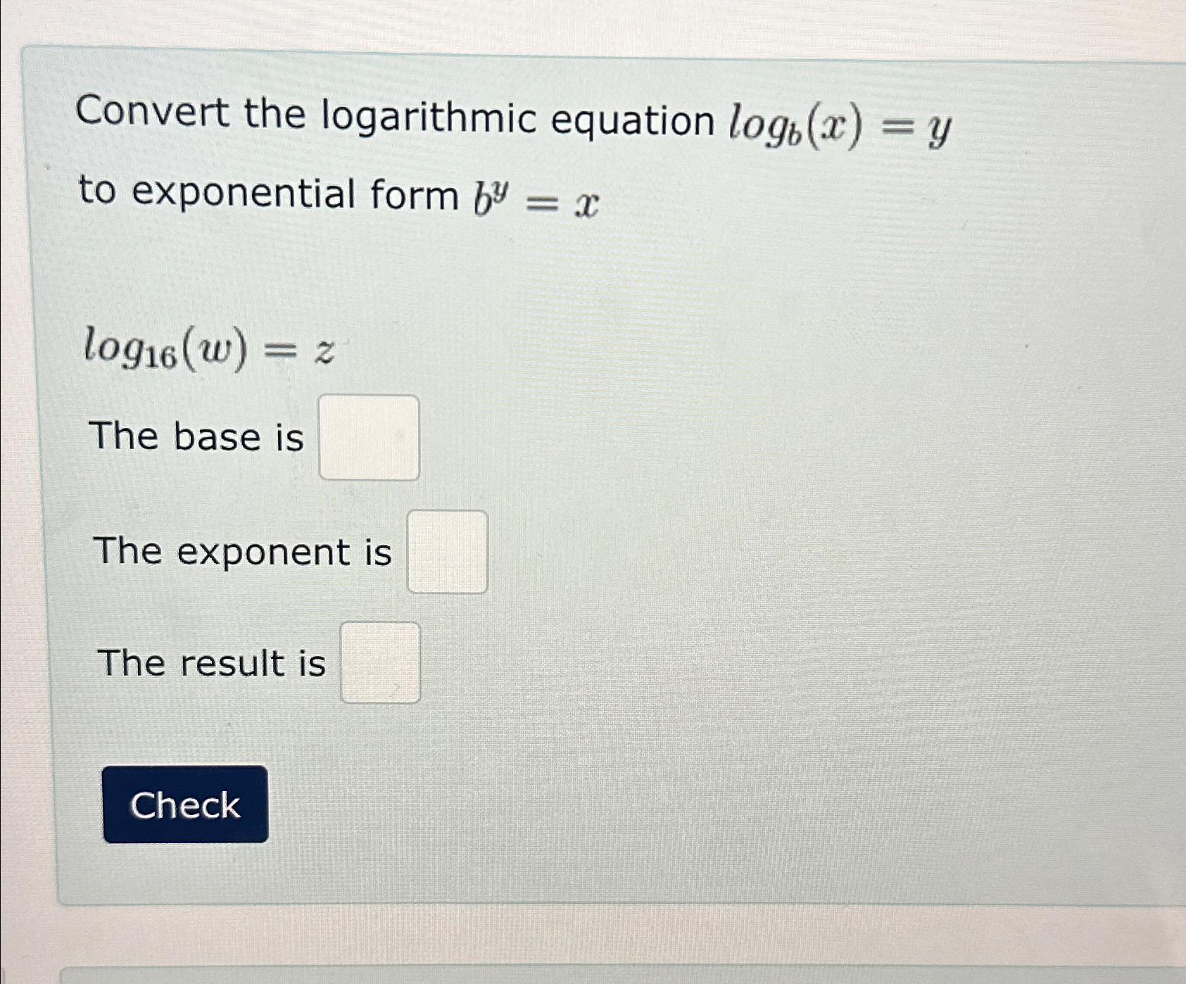 Solved Convert the logarithmic equation logb(x)=y ﻿to | Chegg.com