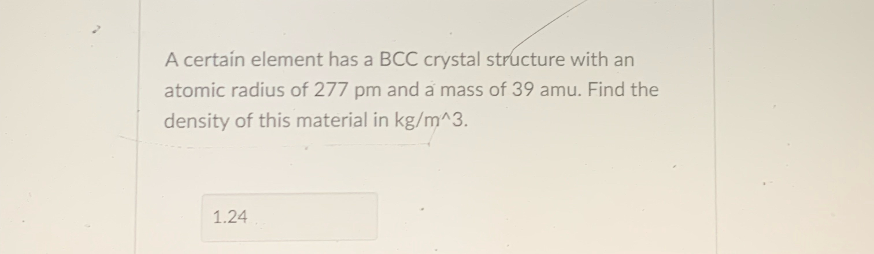 Solved A certain element has a BCC crystal structure with an | Chegg.com