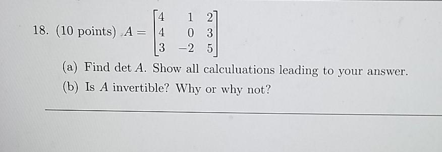 Solved 14 1 2 18. (10 points) A= 4 0 3 3 -2 5 (a) Find det | Chegg.com