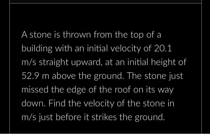 Solved A stone is thrown from the top of a building with an | Chegg.com