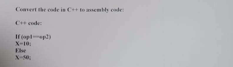 Solved Convert the code in C++ to assembly code: C++ code: | Chegg.com