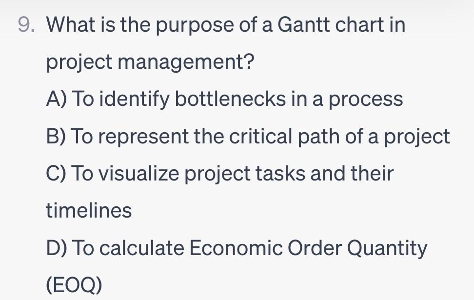 Solved 9. What is the purpose of a Gantt chart in project