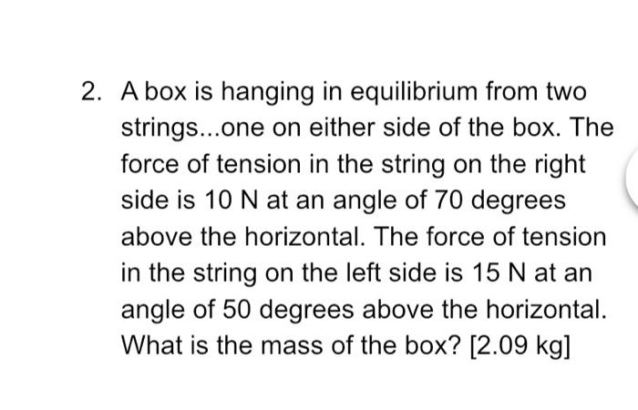 Solved 2. A box is hanging in equilibrium from two | Chegg.com
