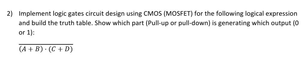 Solved 2) Implement logic gates circuit design using CMOS | Chegg.com