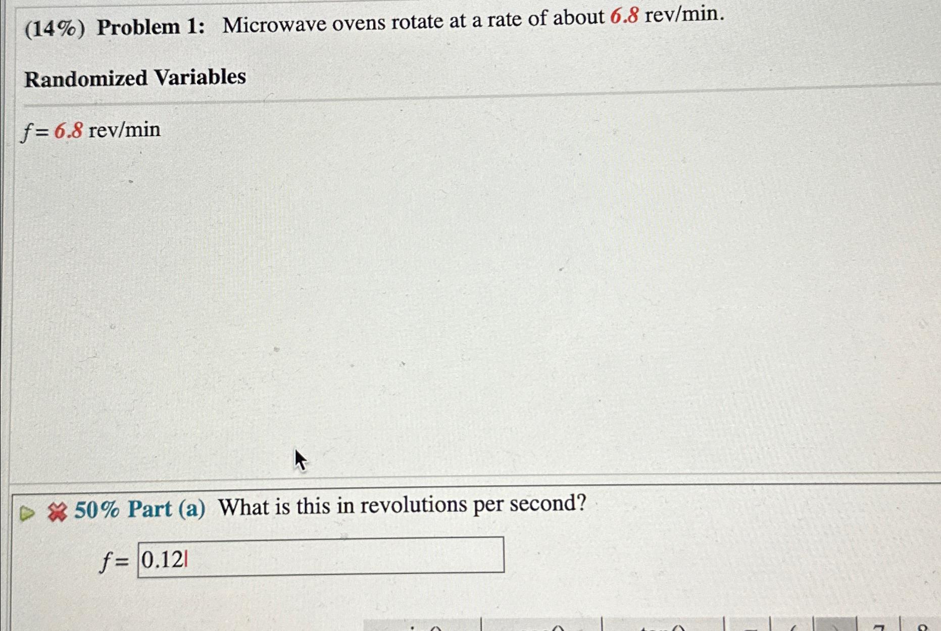 Solved (14) ﻿Problem 1 Microwave ovens rotate at a rate of