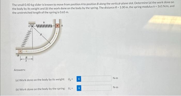 Solved The small 0.40−kg slider is known to move from | Chegg.com
