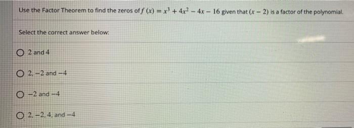 Solved Use the Factor Theorem to find the zeros of f(x) = x | Chegg.com