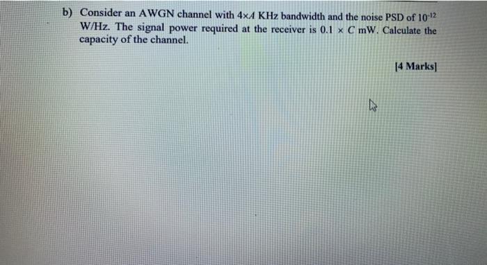 Solved b) Consider an AWGN channel with 4x4 KHz bandwidth | Chegg.com