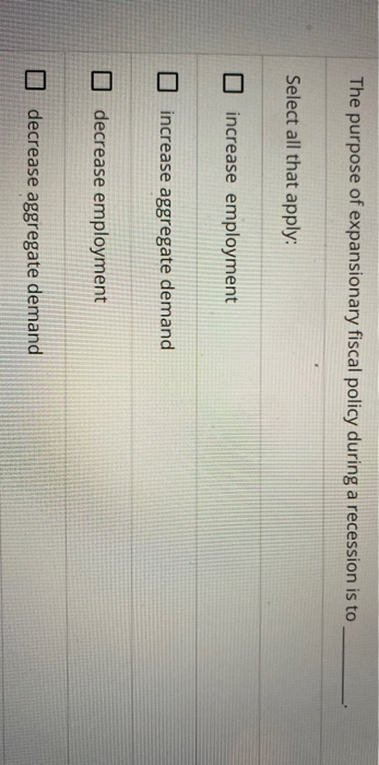 solved-the-purpose-of-expansionary-fiscal-policy-during-a-chegg