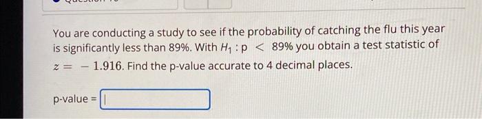 Solved You are conducting a study to see if the probability | Chegg.com