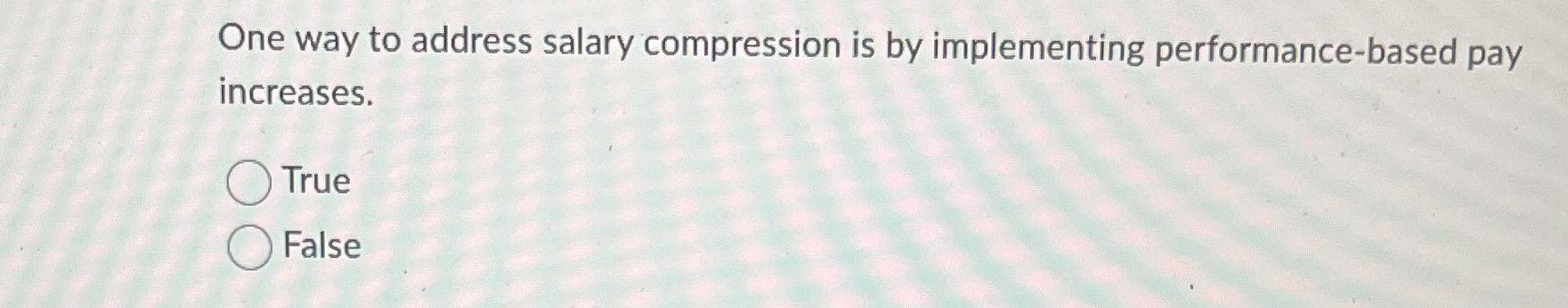 Solved One way to address salary compression is by | Chegg.com