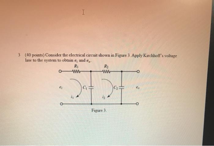 Solved I 3 (40 points) Consider the electrical circuit shown | Chegg.com