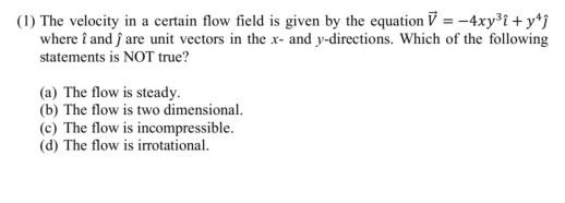 Solved (1) The velocity in a certain flow field is given by | Chegg.com