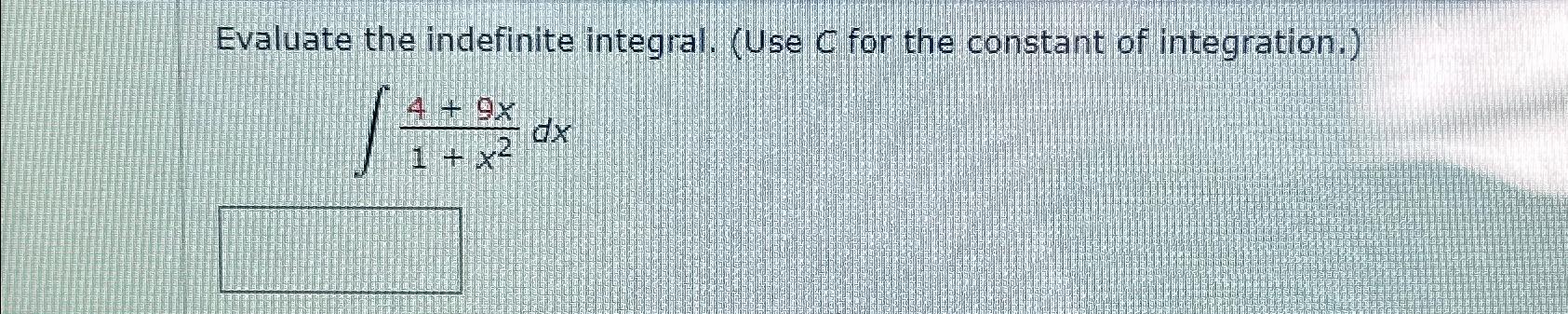 solved-evaluate-the-indefinite-integral-use-c-for-the-chegg