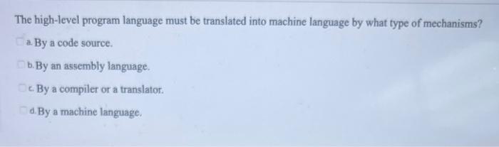 Solved The high-level program language must be translated | Chegg.com