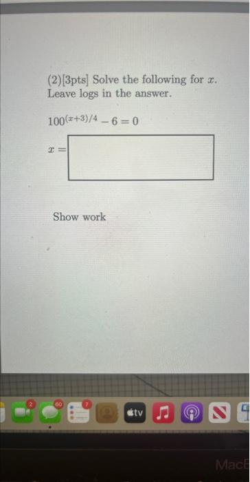 Solved Solve the following for X. leave logs in the | Chegg.com