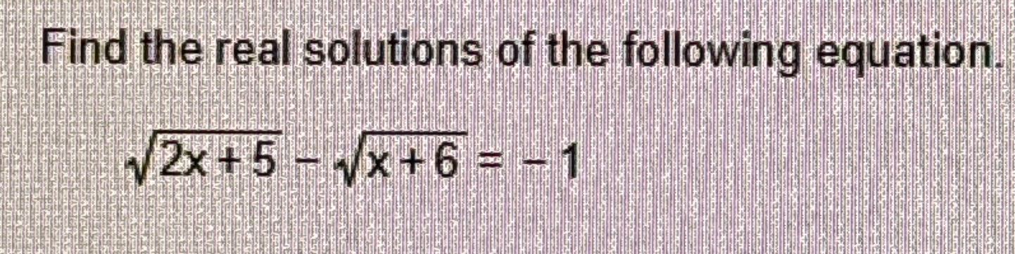Solved Find the real solutions of the following | Chegg.com