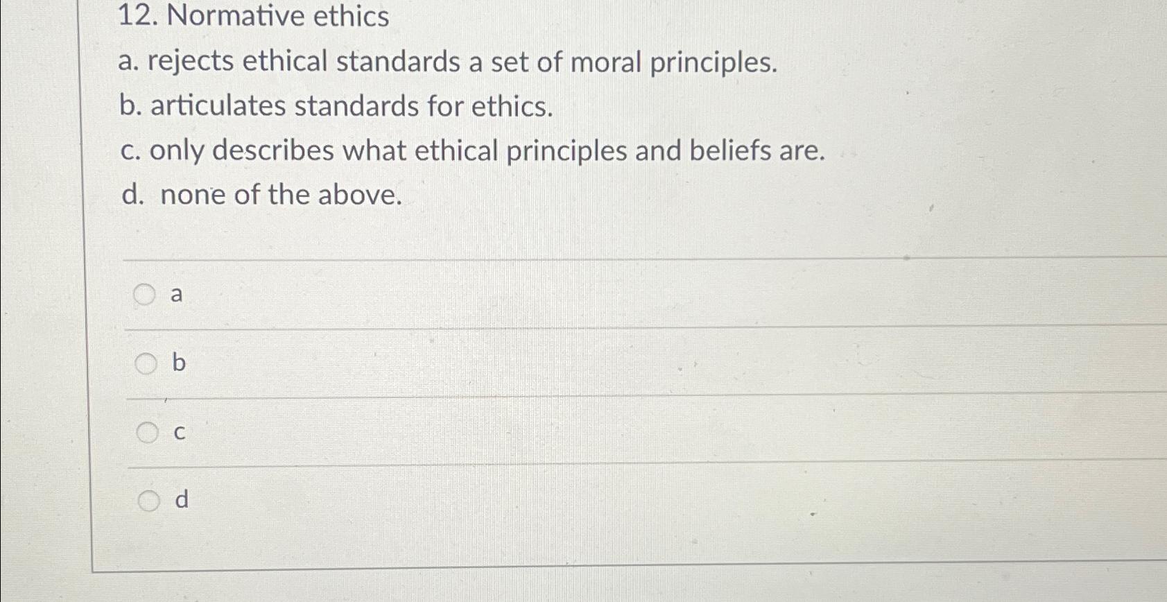 Solved Normative ethicsa. ﻿rejects ethical standards a set | Chegg.com
