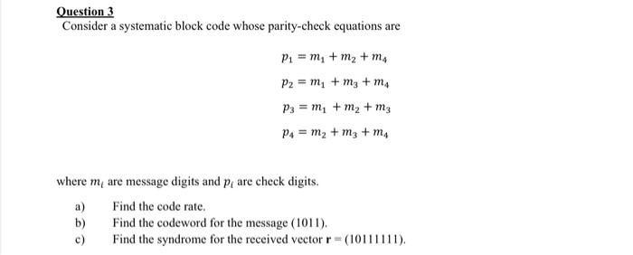 Solved Question 3 Consider a systematic block code whose | Chegg.com