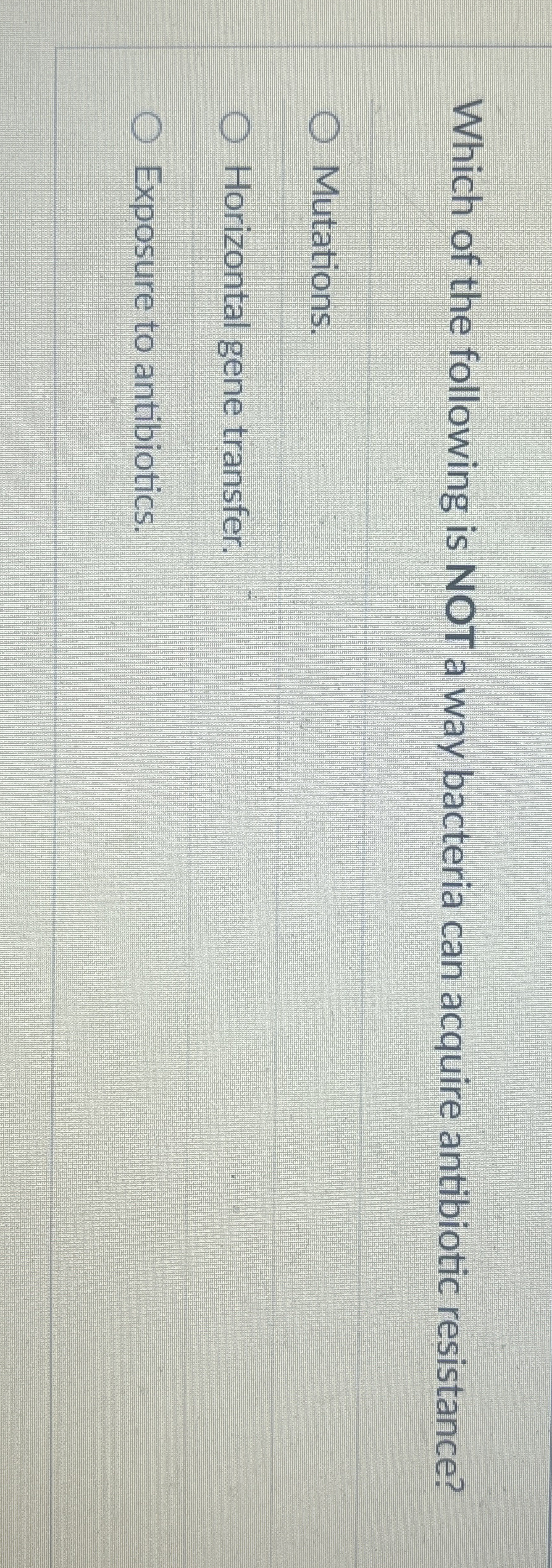 Solved Which of the following is NOT a way bacteria can | Chegg.com